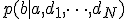 p(b|a,d_1,\dots,d_N)